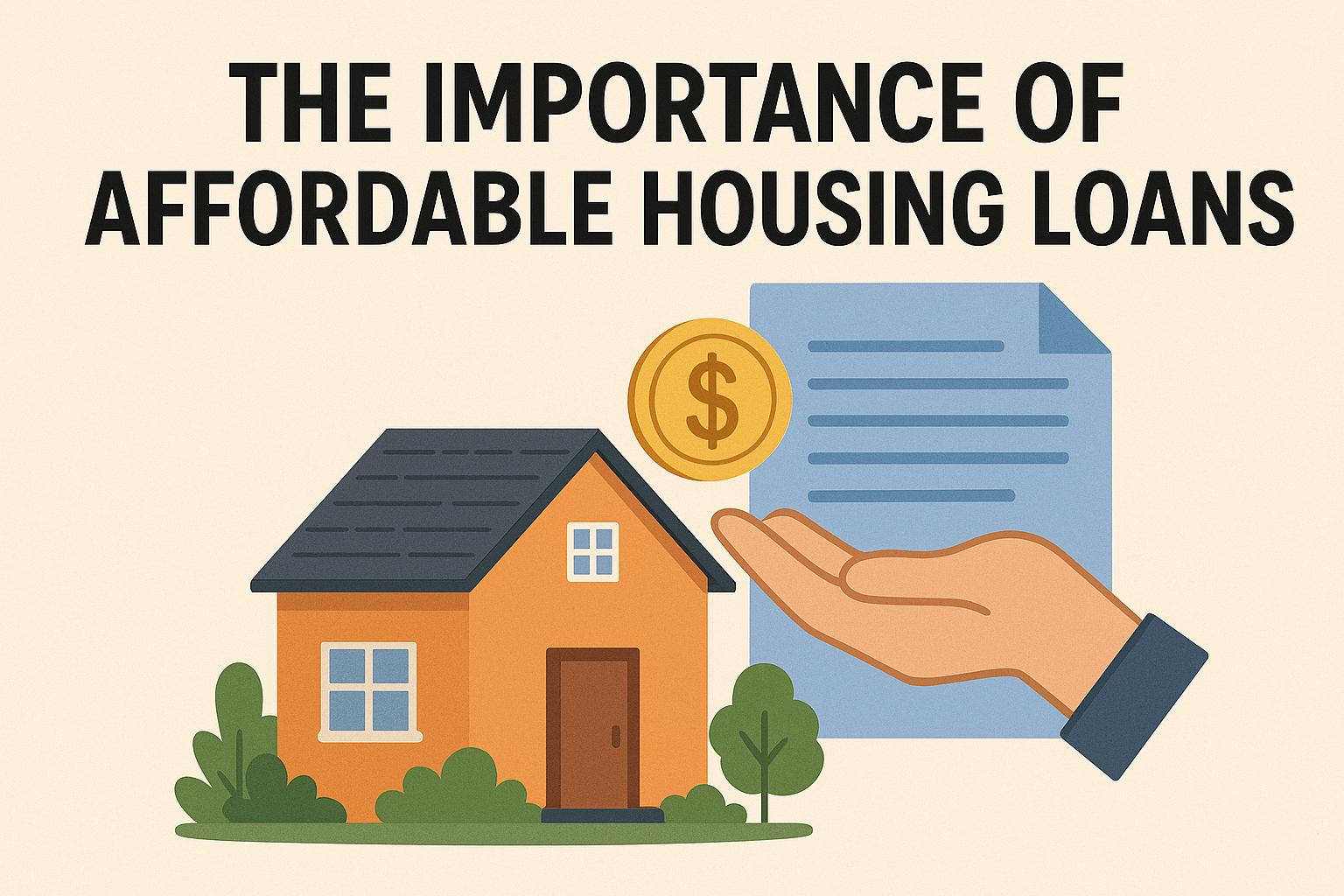 The importance of affordable housing loans.